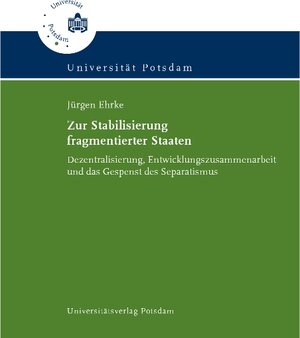 Buchcover Zur Stabilisierung fragmentierter Staaten | Jürgen Ehrke | EAN 9783869561554 | ISBN 3-86956-155-6 | ISBN 978-3-86956-155-4