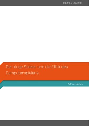 Buchcover Der kluge Spieler und die Ethik des Computerspielens | Ralf Wunderlich | EAN 9783869561578 | ISBN 3-86956-157-2 | ISBN 978-3-86956-157-8