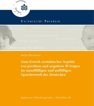 Buchcover Zum Erwerb syntaktischer Aspekte von positiven und negativen W-Fragen im unauffälligen und auffälligen Spracherwerb des Deutschen | Heike Herrmann | EAN 9783869562933 | ISBN 3-86956-293-5 | ISBN 978-3-86956-293-3