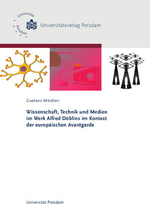 Buchcover Wissenschaft, Technik und Medien im Werk Alfred Döblins im Kontext der europäischen Avantgarde | Gaetano Mitidieri | EAN 9783869563640 | ISBN 3-86956-364-8 | ISBN 978-3-86956-364-0
