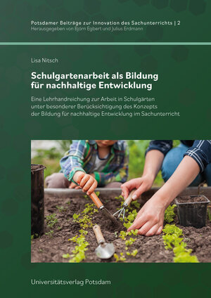 Buchcover Schulgartenarbeit als Bildung für nachhaltige Entwicklung | Lisa Nitsch | EAN 9783869565545 | ISBN 3-86956-554-3 | ISBN 978-3-86956-554-5