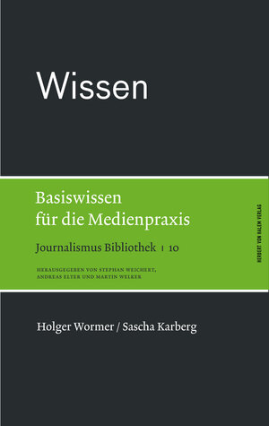 Buchcover Wissen. Basiswissen für die Medienpraxis | Holger Wormer | EAN 9783869620244 | ISBN 3-86962-024-2 | ISBN 978-3-86962-024-4