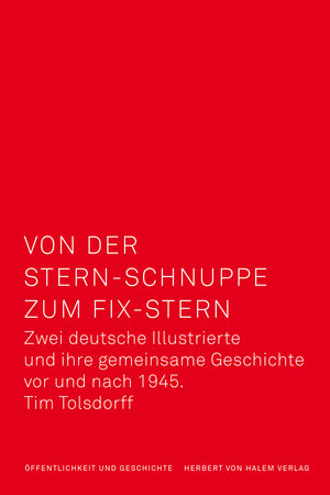 Buchcover Von der Stern-Schnuppe zum Fix-Stern. Zwei deutsche Illustrierte und ihre gemeinsame Geschichte vor und nach 1945 | Tim Tolsdorff | EAN 9783869620978 | ISBN 3-86962-097-8 | ISBN 978-3-86962-097-8