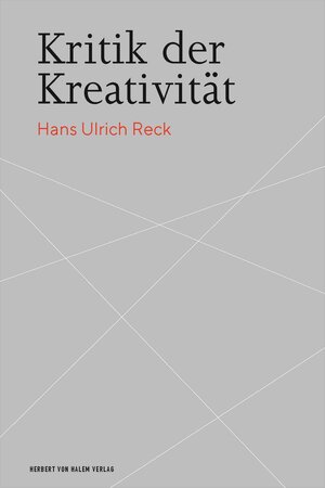 Buchcover Kritik der Kreativität | Hans Ulrich Reck | EAN 9783869623245 | ISBN 3-86962-324-1 | ISBN 978-3-86962-324-5
