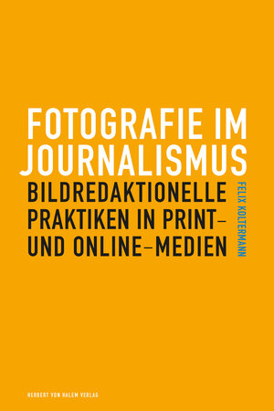 Buchcover Fotografie im Journalismus | Felix Koltermann | EAN 9783869624426 | ISBN 3-86962-442-6 | ISBN 978-3-86962-442-6