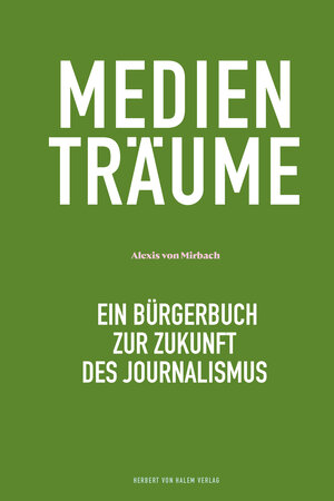 Buchcover Medienträume | Alexis von Mirbach | EAN 9783869626352 | ISBN 3-86962-635-6 | ISBN 978-3-86962-635-2