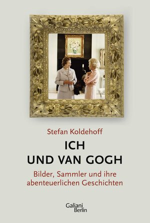 Buchcover Ich und Van Gogh | Stefan Koldehoff | EAN 9783869711027 | ISBN 3-86971-102-7 | ISBN 978-3-86971-102-7