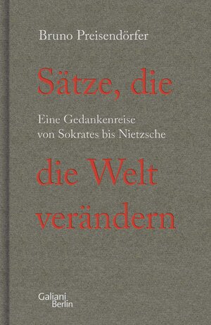 Buchcover Sätze, die die Welt verändern | Bruno Preisendörfer | EAN 9783869712567 | ISBN 3-86971-256-2 | ISBN 978-3-86971-256-7