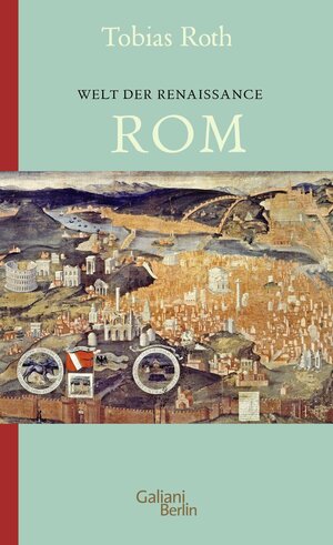Buchcover Welt der Renaissance: Rom | Tobias Roth | EAN 9783869713076 | ISBN 3-86971-307-0 | ISBN 978-3-86971-307-6