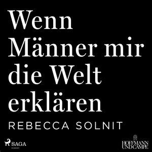 Buchcover Wenn Männer mir die Welt erklären | Rebecca Solnit | EAN 9783869744711 | ISBN 3-86974-471-5 | ISBN 978-3-86974-471-1