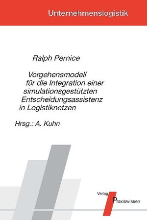 Buchcover Vorgehensmodell für die Integration einer simulationsgestützten Entscheidungsassistenz in Logistiknetzen | Ralph Pernice | EAN 9783869750330 | ISBN 3-86975-033-2 | ISBN 978-3-86975-033-0