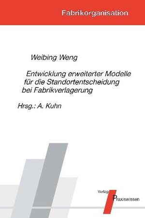 Buchcover Entwicklung erweiterter Modelle für die Standortentscheidung bei Fabrikverlagerung | Weibing Weng | EAN 9783869750507 | ISBN 3-86975-050-2 | ISBN 978-3-86975-050-7