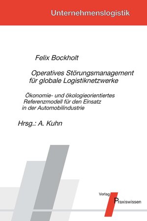 Buchcover Operatives Störungsmanagement für globale Logistiknetzwerke | Felix Bockholt | EAN 9783869750590 | ISBN 3-86975-059-6 | ISBN 978-3-86975-059-0