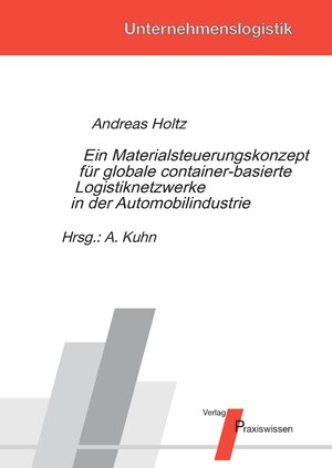 Buchcover Ein Materialsteuerungskonzept für globale container-basierte Logistiknetzwerke in der Automobilindustrie | Andreas Holtz | EAN 9783869751184 | ISBN 3-86975-118-5 | ISBN 978-3-86975-118-4