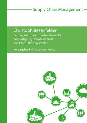 Buchcover Beitrag zur quantifizierten Bewertung des Fertigungsstrukturwandels von Produktionssystemen | Christoph Besenfelder | EAN 9783869751382 | ISBN 3-86975-138-X | ISBN 978-3-86975-138-2