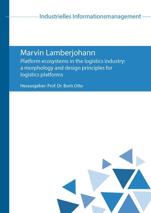 Buchcover Platform ecosystems in the logistics industry: a morphology and design principles for logistics platforms | Marvin Lamberjohann | EAN 9783869751795 | ISBN 3-86975-179-7 | ISBN 978-3-86975-179-5