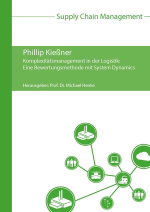 Buchcover Komplexitätsmanagement in der Logistik: Eine Bewertungsmethode mit System Dynamics | Phillip Kießner | EAN 9783869751856 | ISBN 3-86975-185-1 | ISBN 978-3-86975-185-6