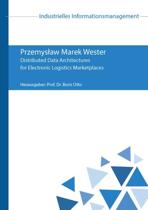 Buchcover Distributed Data Architectures for Electronic Logistics Marketplaces | Przemysław Marek Wester | EAN 9783869751887 | ISBN 3-86975-188-6 | ISBN 978-3-86975-188-7