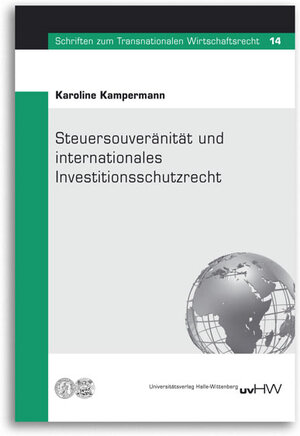 Buchcover Steuersouveränität und internationales Investitionsschutzrecht | Karoline Kampermann | EAN 9783869770079 | ISBN 3-86977-007-4 | ISBN 978-3-86977-007-9