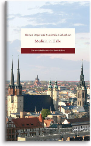 Buchcover Medizin in Halle | Florian Steger | EAN 9783869770697 | ISBN 3-86977-069-4 | ISBN 978-3-86977-069-7