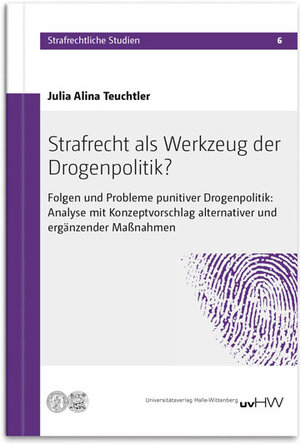 Buchcover Strafrecht als Werkzeug der Drogenpolitik? | Julia Alina Teuchtler | EAN 9783869772707 | ISBN 3-86977-270-0 | ISBN 978-3-86977-270-7