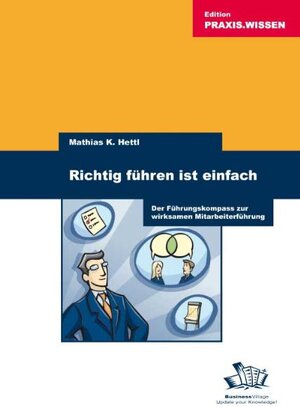 Buchcover Richtig führen ist einfach | Matthias K. Hettl | EAN 9783869800370 | ISBN 3-86980-037-2 | ISBN 978-3-86980-037-0