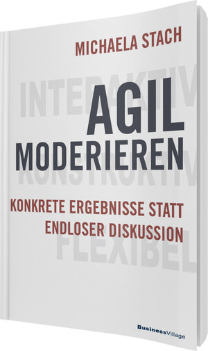 Buchcover Agil moderieren | Michaela Stach | EAN 9783869803326 | ISBN 3-86980-332-0 | ISBN 978-3-86980-332-6