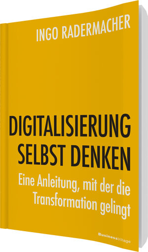 Buchcover DIGITALISIERUNG SELBST DENKEN | Ingo Radermacher | EAN 9783869803739 | ISBN 3-86980-373-8 | ISBN 978-3-86980-373-9