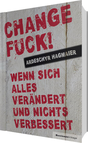 Buchcover Change Fuck! | Ardeschyr Hagmaier | EAN 9783869803753 | ISBN 3-86980-375-4 | ISBN 978-3-86980-375-3
