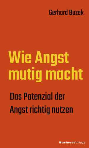 Buchcover Wie Angst mutig macht | Gerhard Buzek | EAN 9783869803883 | ISBN 3-86980-388-6 | ISBN 978-3-86980-388-3
