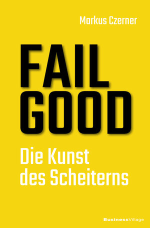 Buchcover FAIL GOOD | Markus Czerner | EAN 9783869804910 | ISBN 3-86980-491-2 | ISBN 978-3-86980-491-0