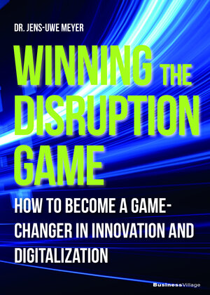 Buchcover Winning the Disruption Game | Jens-Uwe Meyer | EAN 9783869805016 | ISBN 3-86980-501-3 | ISBN 978-3-86980-501-6