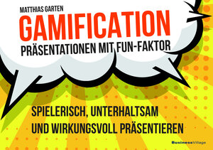 Buchcover Gamification – Präsentationen mit Fun-Faktor | Matthias Garten | EAN 9783869806877 | ISBN 3-86980-687-7 | ISBN 978-3-86980-687-7