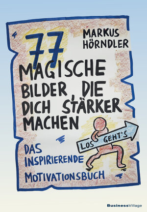 Buchcover 77 magische Bilder, die dich stärker machen | Markus Hörndler | EAN 9783869807317 | ISBN 3-86980-731-8 | ISBN 978-3-86980-731-7
