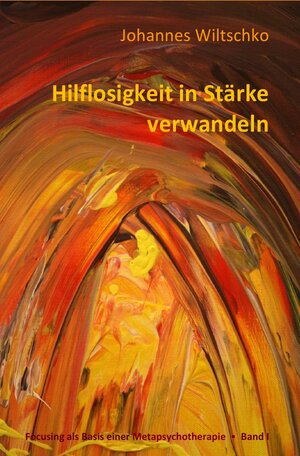 Buchcover Hilflosigkeit in Stärke verwandeln | Johannes Wiltschko | EAN 9783869910376 | ISBN 3-86991-037-2 | ISBN 978-3-86991-037-6