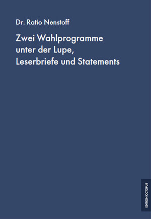 Buchcover Zwei Wahlprogramme unter der Lupe, Leserbriefe und Statements | Ratio Nenstoff | EAN 9783869910888 | ISBN 3-86991-088-7 | ISBN 978-3-86991-088-8