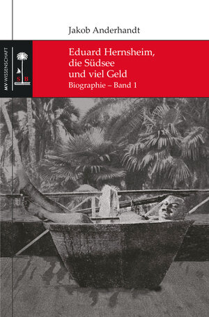 Buchcover Eduard Hernsheim, die Südsee und viel Geld | Jakob Anderhandt | EAN 9783869916262 | ISBN 3-86991-626-5 | ISBN 978-3-86991-626-2