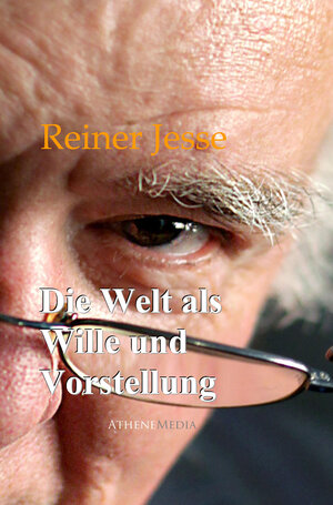 Buchcover Die Welt als Wille und Vorstellung | Reiner Jesse | EAN 9783869921143 | ISBN 3-86992-114-5 | ISBN 978-3-86992-114-3