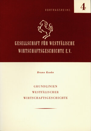 Buchcover Grundlinien westfälischer Wirtschaftsgeschichte | Bruno Kuske | EAN 9783870230043 | ISBN 3-87023-004-5 | ISBN 978-3-87023-004-3