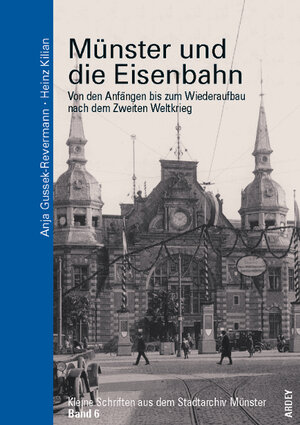 Buchcover Münster und die Eisenbahn | Anja Gussek-Revermann | EAN 9783870231835 | ISBN 3-87023-183-1 | ISBN 978-3-87023-183-5