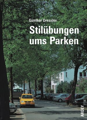 Buchcover Stilübungen ums Parken | Günther Dressler | EAN 9783870233013 | ISBN 3-87023-301-X | ISBN 978-3-87023-301-3