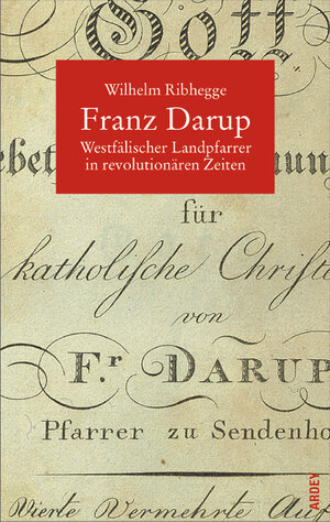 Buchcover Franz Darup (1756-1836) | Wilhelm Ribhegge | EAN 9783870233105 | ISBN 3-87023-310-9 | ISBN 978-3-87023-310-5