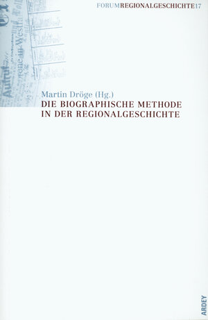 Buchcover Die biographische Methode in der Regionalgeschichte  | EAN 9783870233433 | ISBN 3-87023-343-5 | ISBN 978-3-87023-343-3