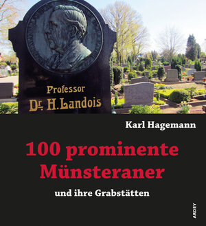 Buchcover 100 prominente Münsteraner und ihre Grabstätten | Karl Hagemann | EAN 9783870233839 | ISBN 3-87023-383-4 | ISBN 978-3-87023-383-9