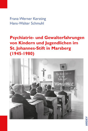 Buchcover Psychiatrie- und Gewalterfahrungen von Kindern und Jugendlichen im St. Johannes-Stift in Marsberg (1945-1980) | Franz-Werner Kersting | EAN 9783870234058 | ISBN 3-87023-405-9 | ISBN 978-3-87023-405-8
