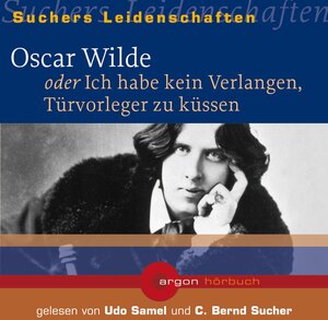 Oscar Wilde oder Ich habe kein Verlangen, Türvorleger zu küssen, 1 Audio-CD