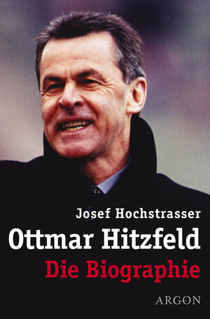 Buchcover Ottmar Hitzfeld - Die Biographie | Josef Hochstrasser | EAN 9783870245825 | ISBN 3-87024-582-4 | ISBN 978-3-87024-582-5
