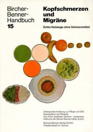 Handbuch Kopfschmerzen und Migräne. Bircher-Benner-Handbuch, Bd. 15