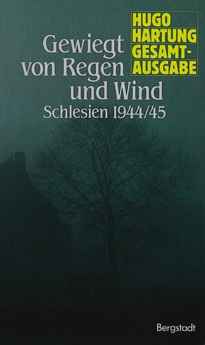 Buchcover Gesamtausgabe / Gewiegt von Regen und Wind /Schlesien 1944/45 | Hugo Hartung | EAN 9783870570705 | ISBN 3-87057-070-9 | ISBN 978-3-87057-070-5