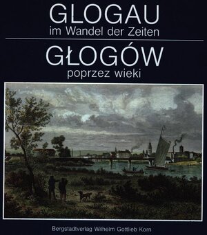 Buchcover Glogau im Wandel der Zeiten /Glogów poprzez wieki  | EAN 9783870571696 | ISBN 3-87057-169-1 | ISBN 978-3-87057-169-6